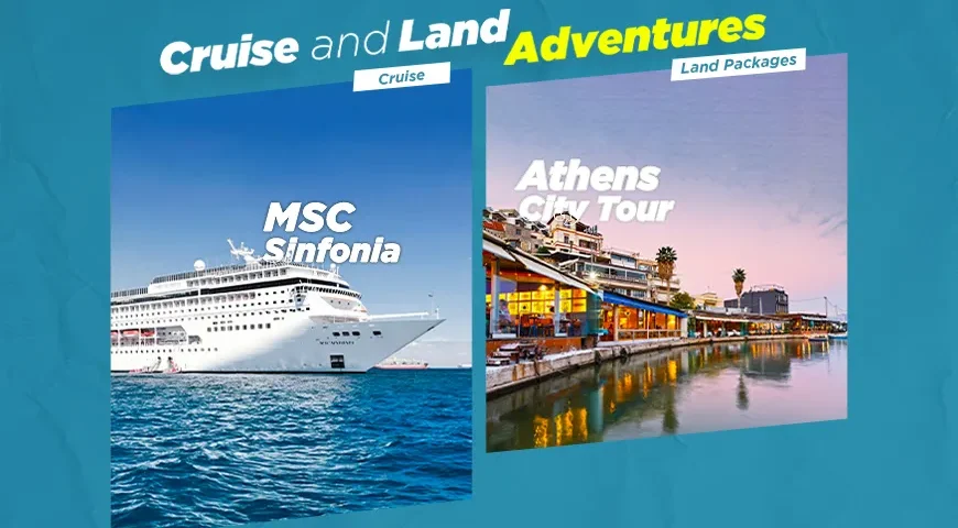 09 Nights 10 Days Athens with MSC Sinfonia Cruise Package